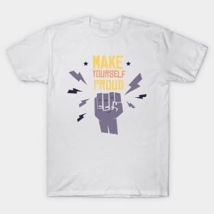 Make Your Self Proud T-Shirt